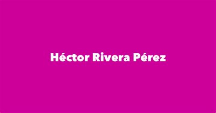 Hector Rivera Perez